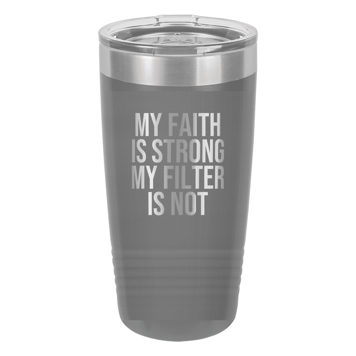 My Faith Is Strong. My Filter Is Not tumbler in Dark Gray