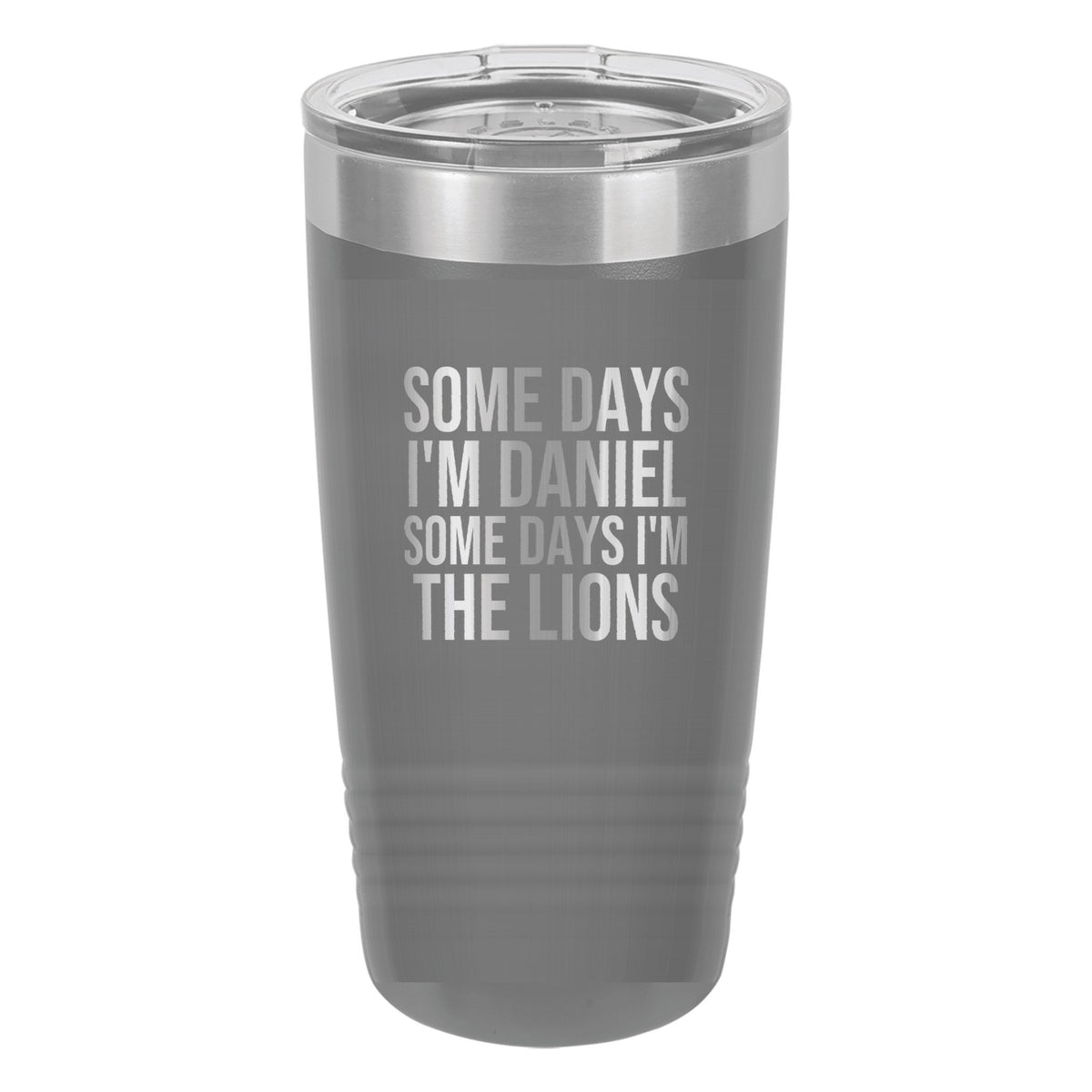 Some Days I'm Daniel. Some Days I'm the Lions tumbler in Dark Gray
