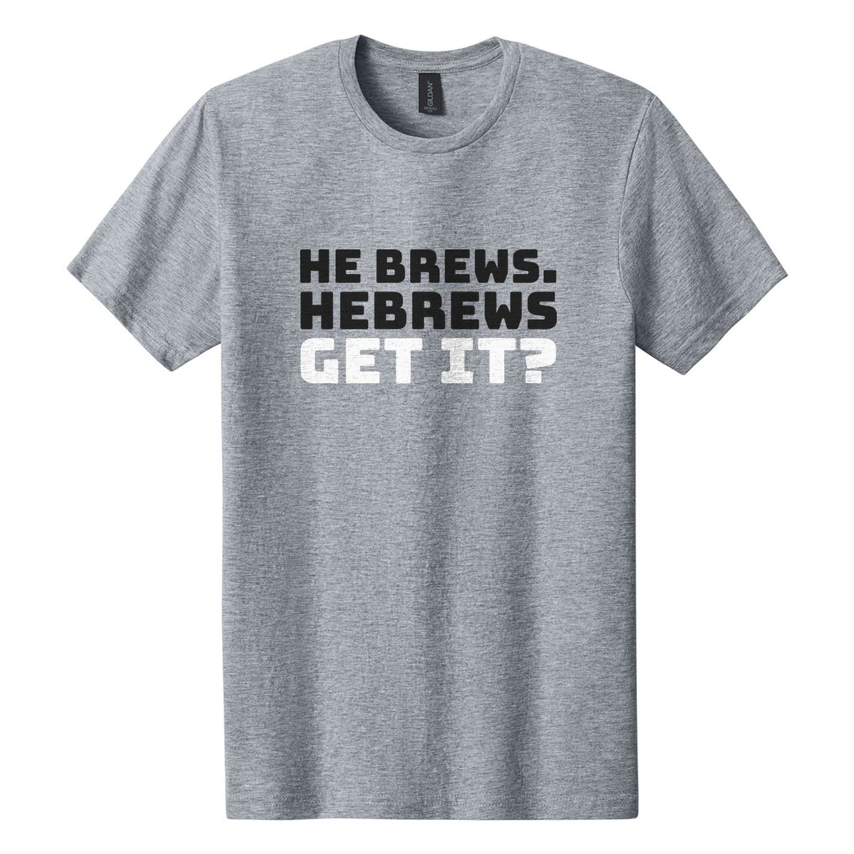 He Brews. Hebrews. Get It? tee in Ring Spun Sport Grey, Bungee font, Black + White ink