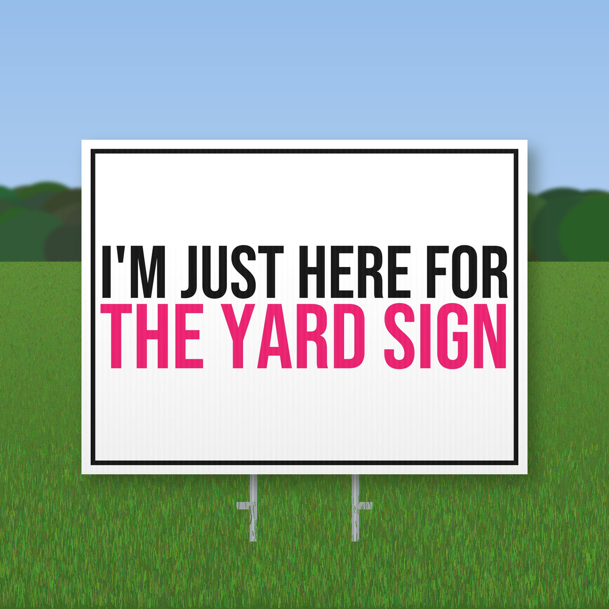 I'm Just Here For The Yard Sign Yard Sign mockup with wire stake
