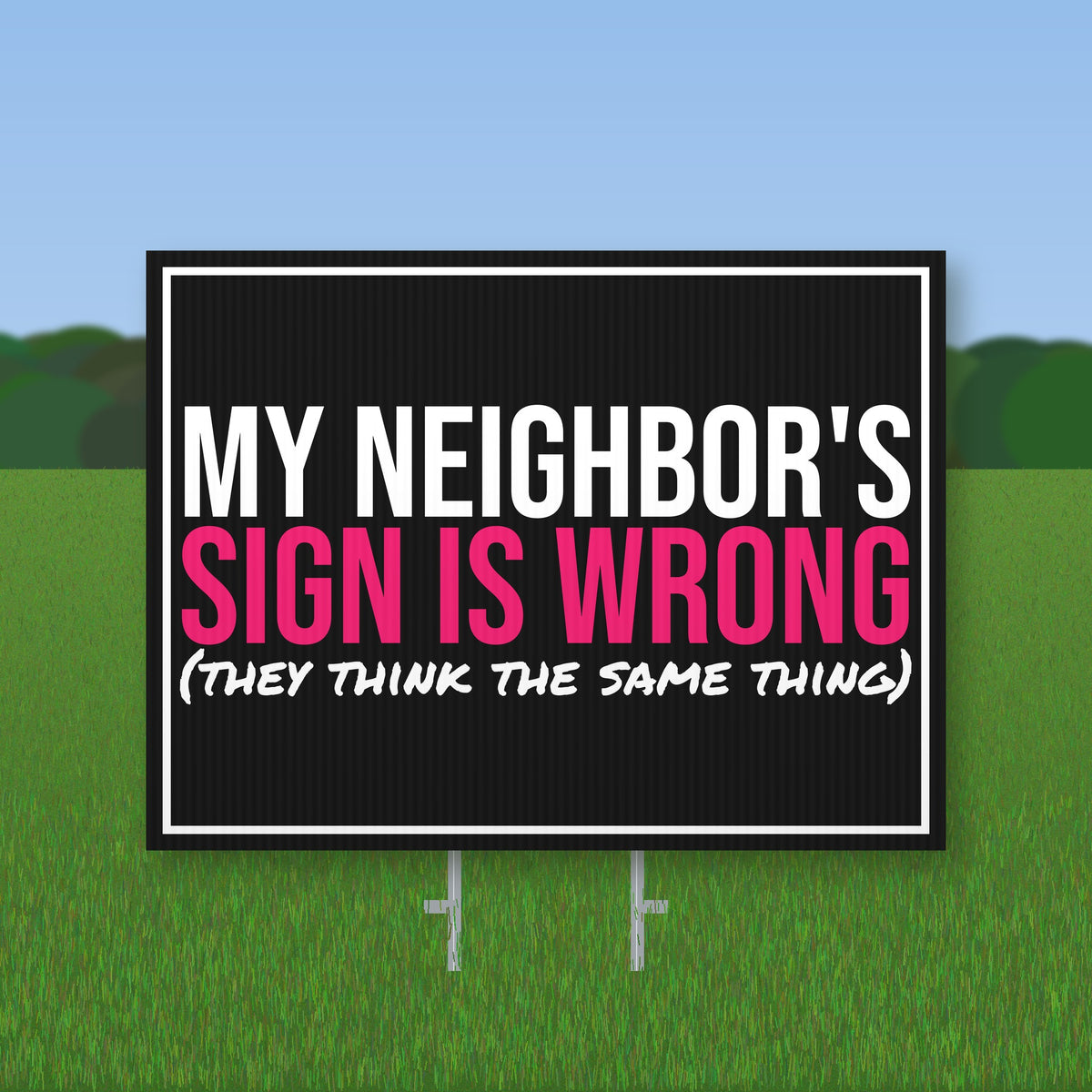 My Neighbor's Sign Is Wrong Yard Sign mockup with wire stake