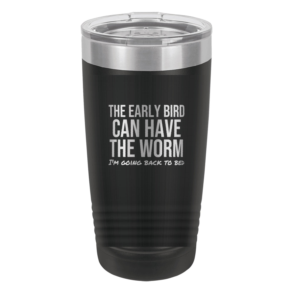 The Early Bird Can Have It laser etched 20 oz Polar Camel ringneck tumbler in Black