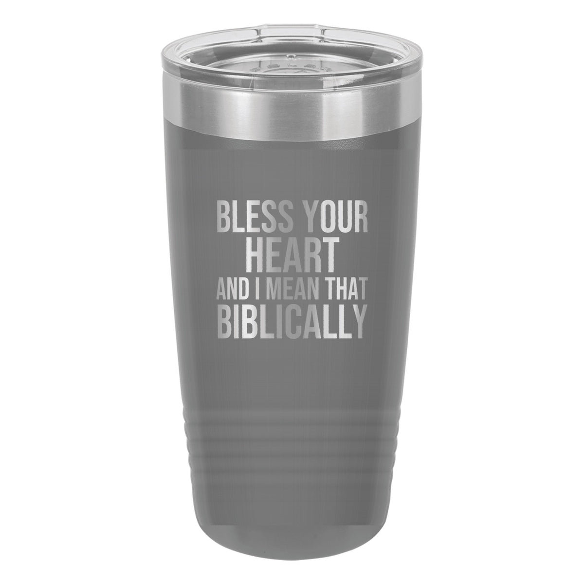 Bless Your Heart. And I Mean That Biblically tumbler in Dark Gray