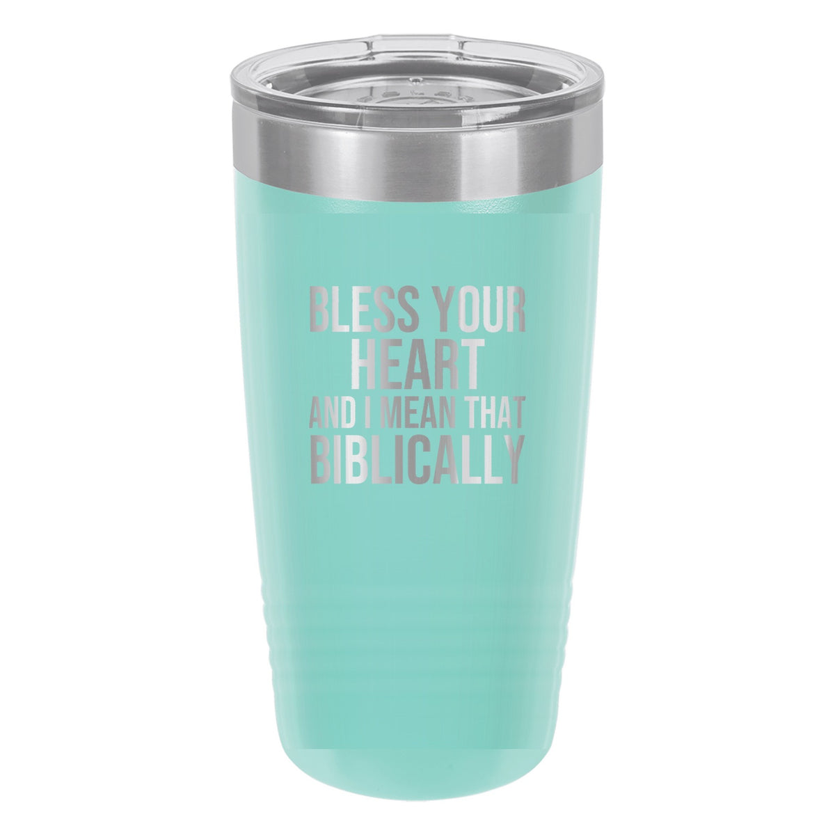 Bless Your Heart. And I Mean That Biblically tumbler in Teal
