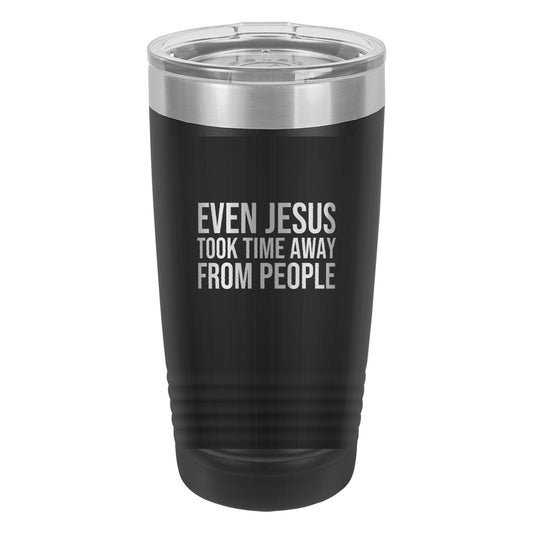 Even Jesus Took Time Away from People tumbler in Black