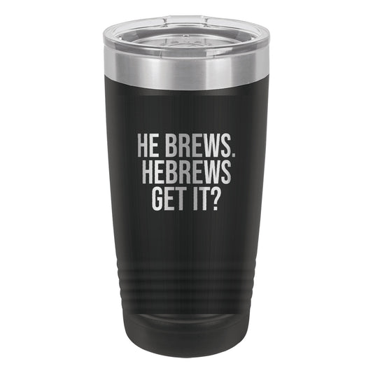 He Brews. Hebrews. Get It? tumbler in Black