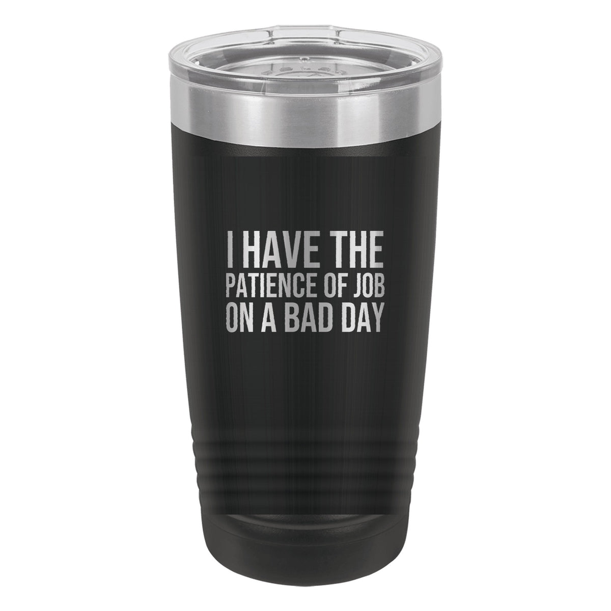 I Have the Patience of Job. On a Bad Day tumbler in Black