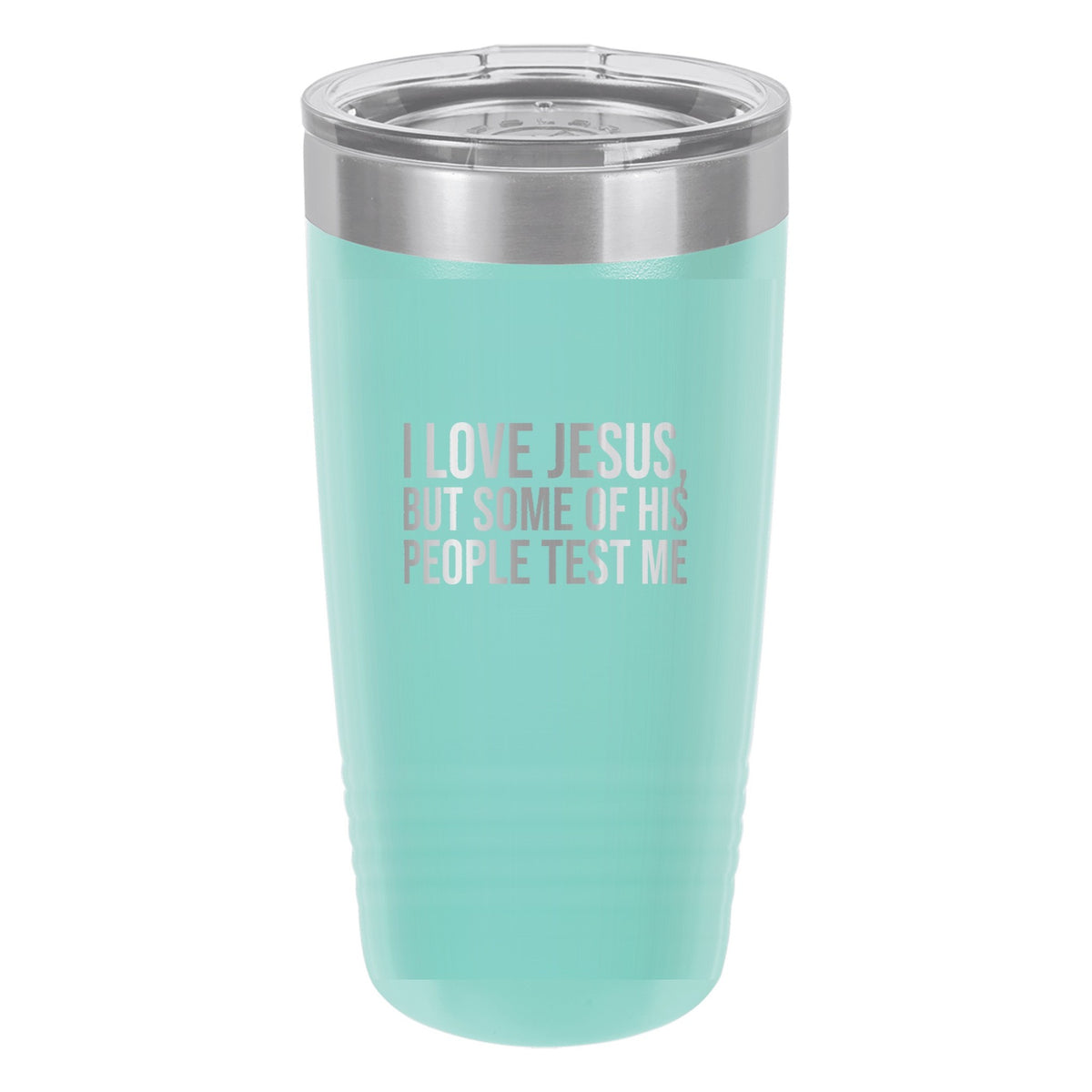 I Love Jesus, but Some of His People Test Me tumbler in Teal
