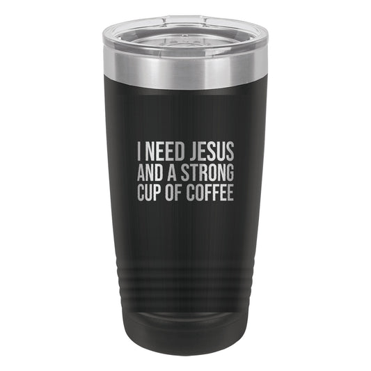 I Need Jesus and a Strong Cup of Coffee tumbler in Black