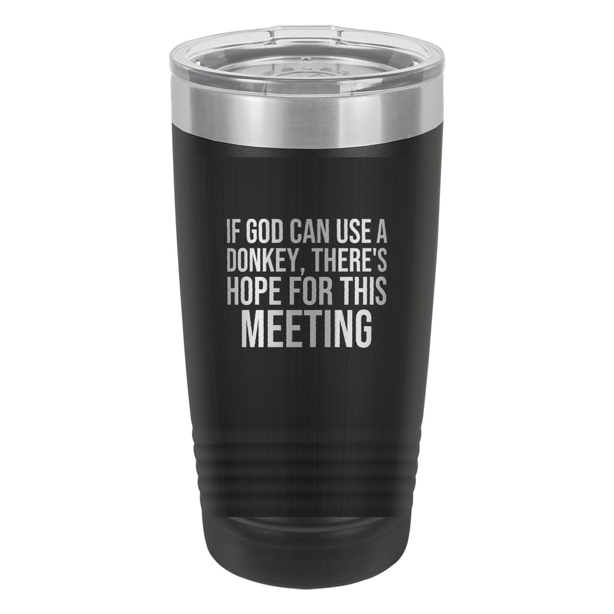 If God Can Use a Donkey, There's Hope for This Meeting tumbler in Black