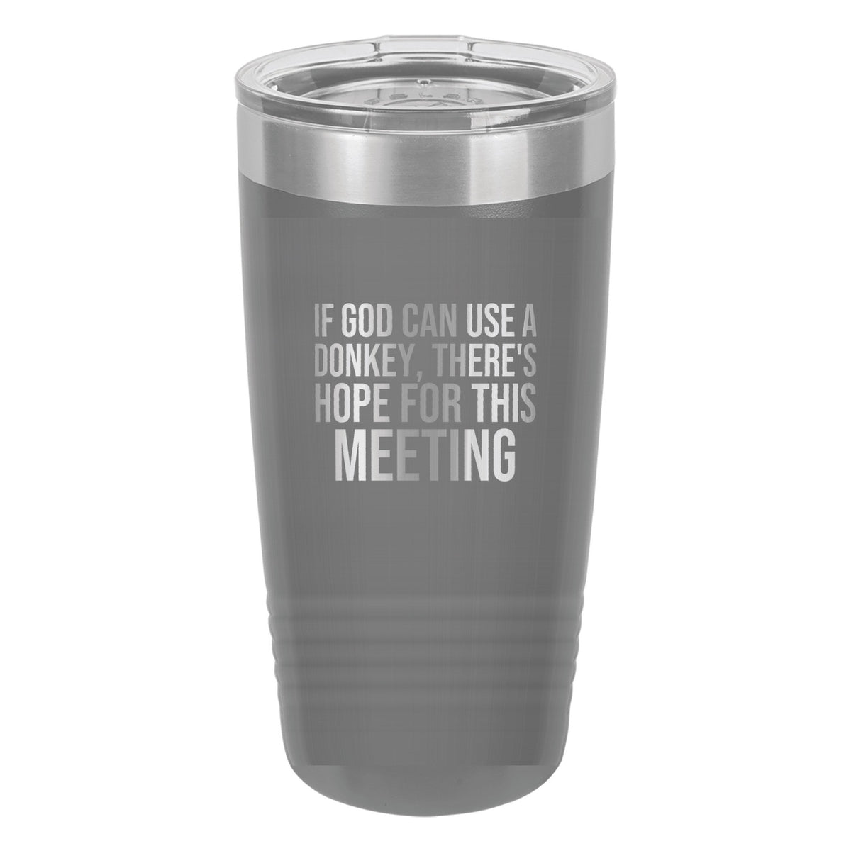 If God Can Use a Donkey, There's Hope for This Meeting tumbler in Dark Gray