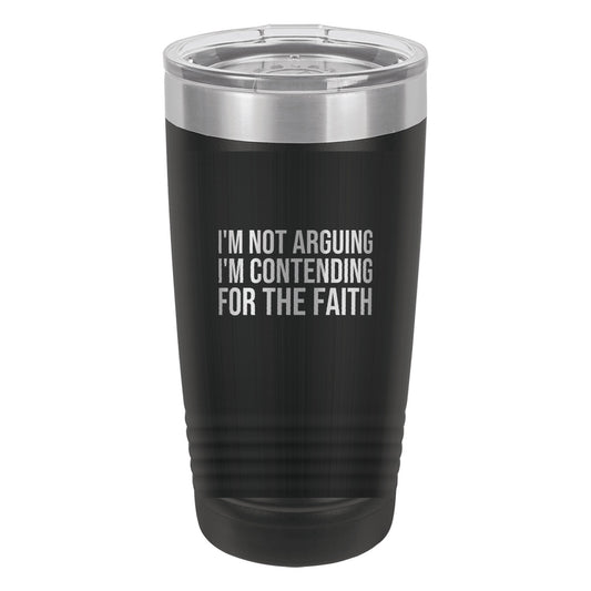 I'm Not Arguing. I'm Contending for the Faith tumbler in Black