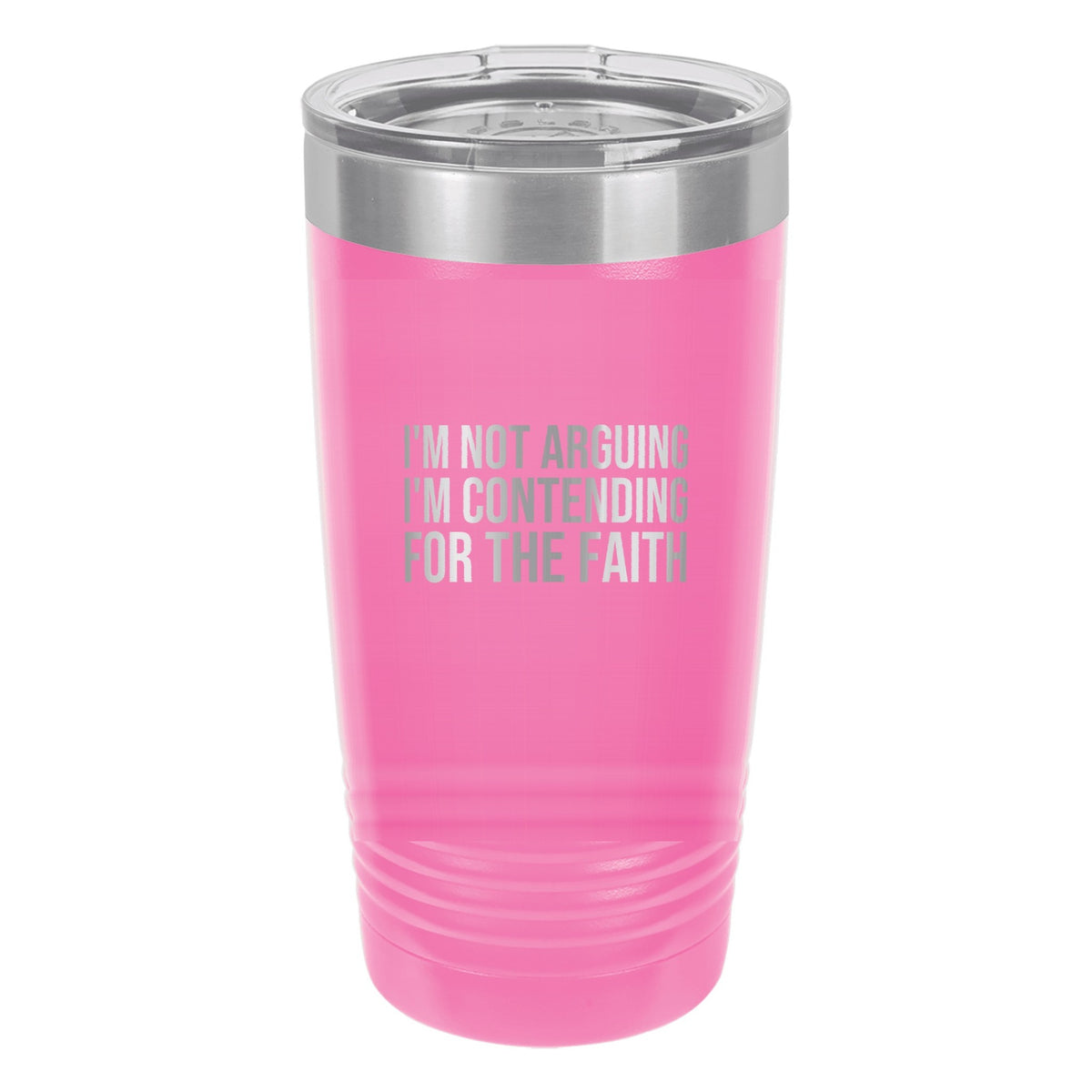 I'm Not Arguing. I'm Contending for the Faith tumbler in Pink