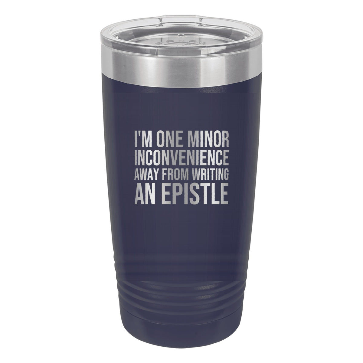 I'm One Minor Inconvenience Away from Writing an Epistle tumbler in Navy Blue