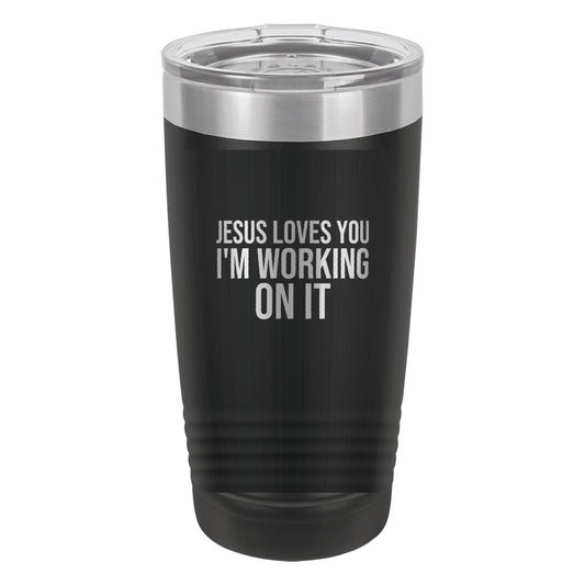 Jesus Loves You. I'm Working on It tumbler in Black