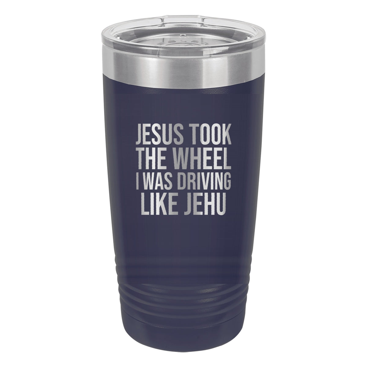 Jesus Took the Wheel. I Was Driving Like Jehu tumbler in Navy Blue