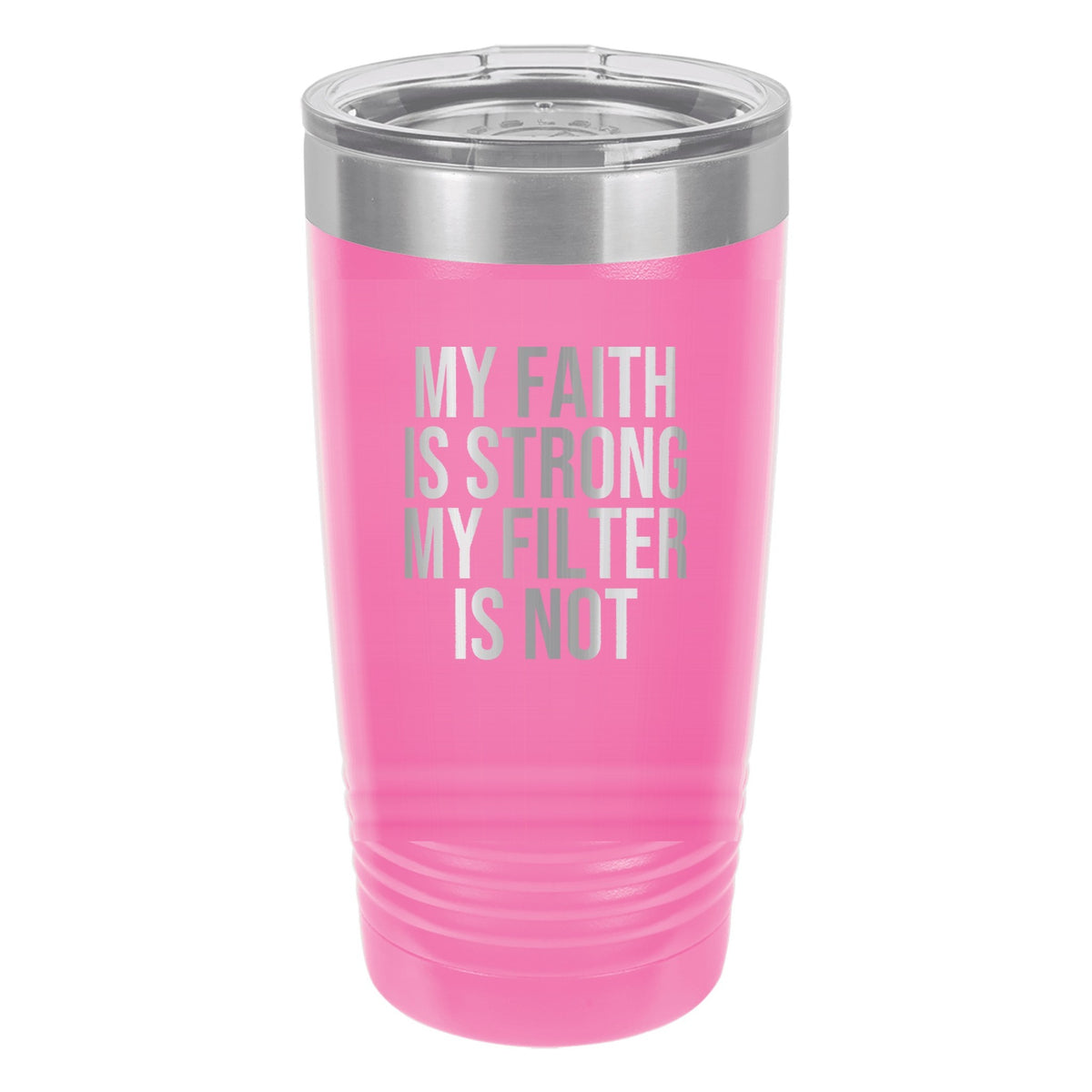 My Faith Is Strong. My Filter Is Not tumbler in Pink