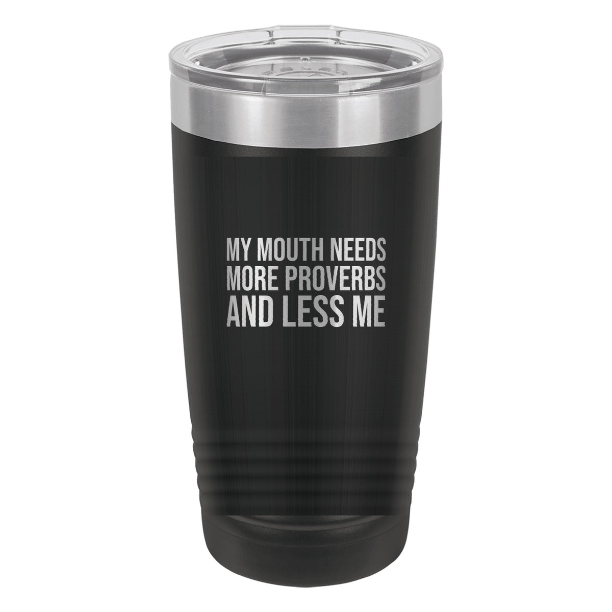 My Mouth Needs More Proverbs and Less Me tumbler in Black