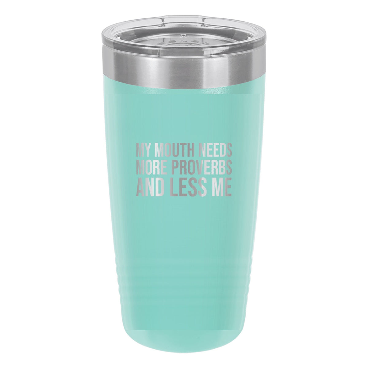 My Mouth Needs More Proverbs and Less Me tumbler in Teal