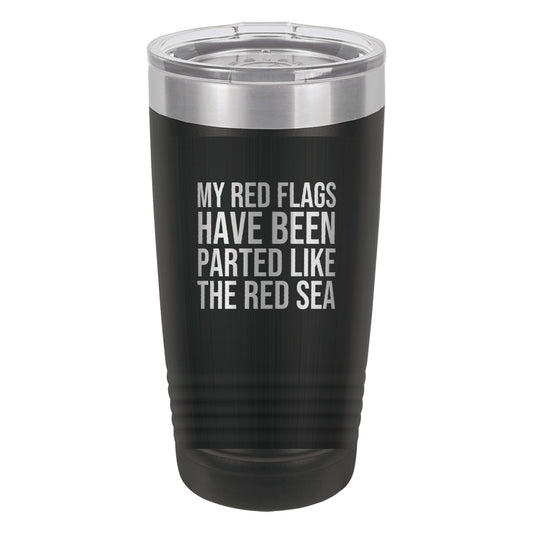 My Red Flags Have Been Parted Like the Red Sea tumbler in Black