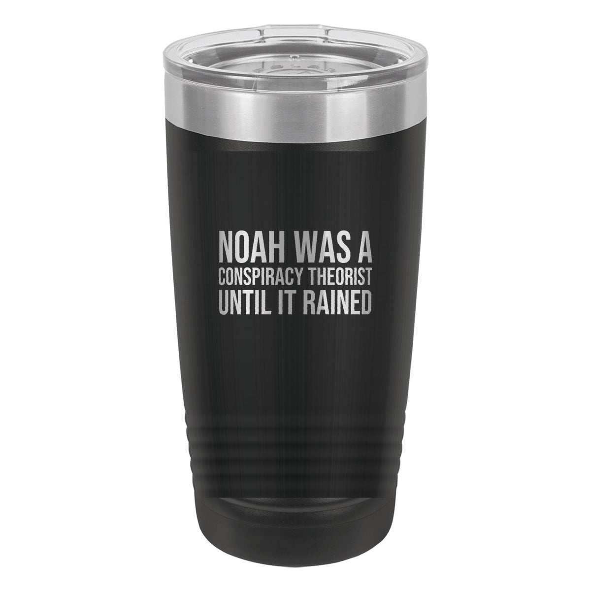 Noah Was a Conspiracy Theorist. Until It Rained tumbler in Black