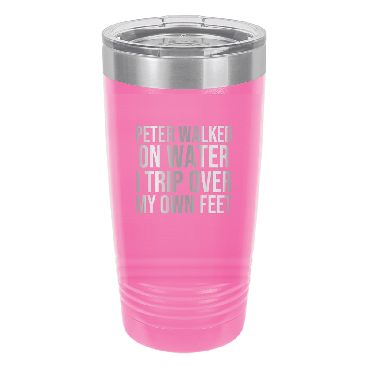 Peter Walked on Water. I Trip Over My Own Feet tumbler in Pink