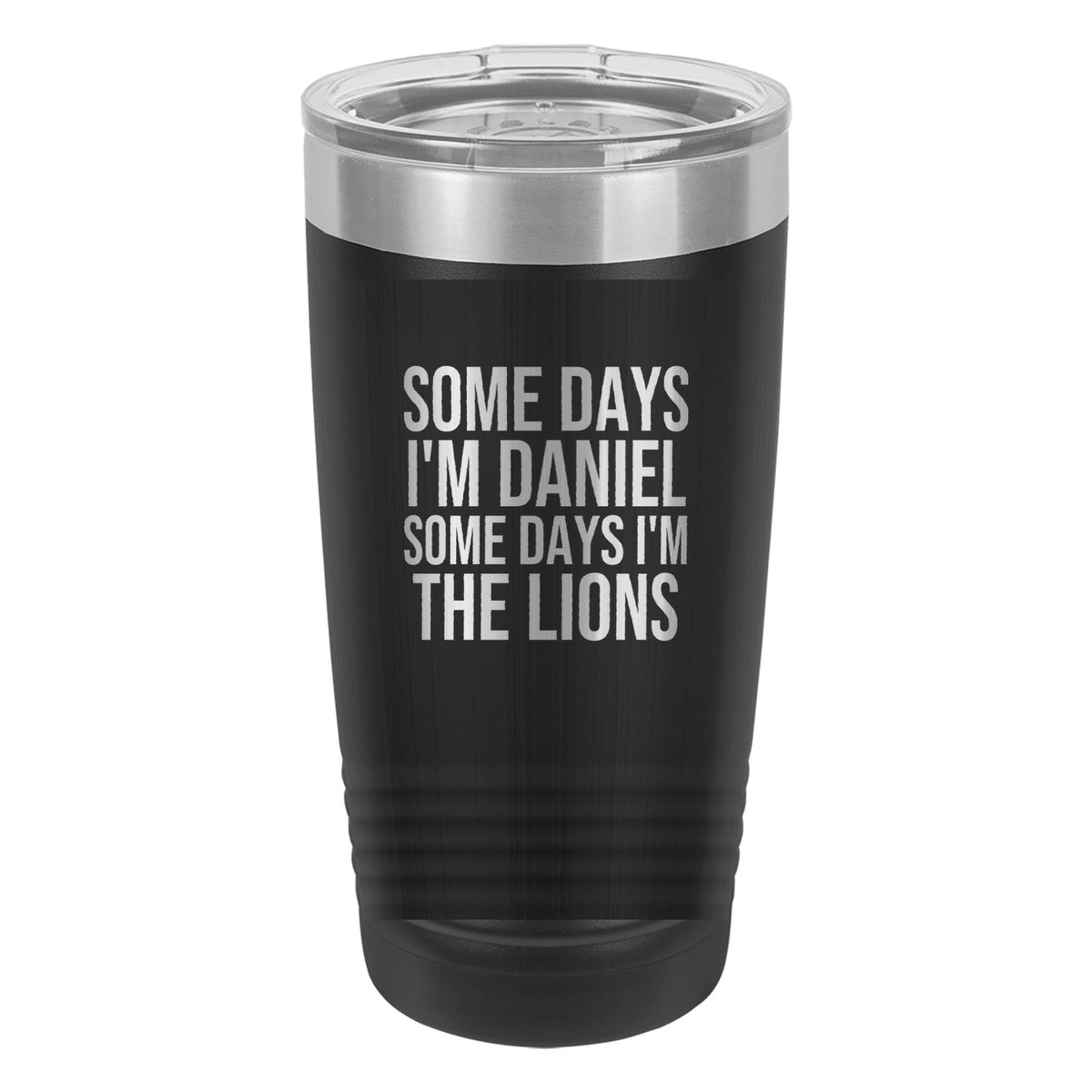 Some Days I'm Daniel. Some Days I'm the Lions tumbler in Black