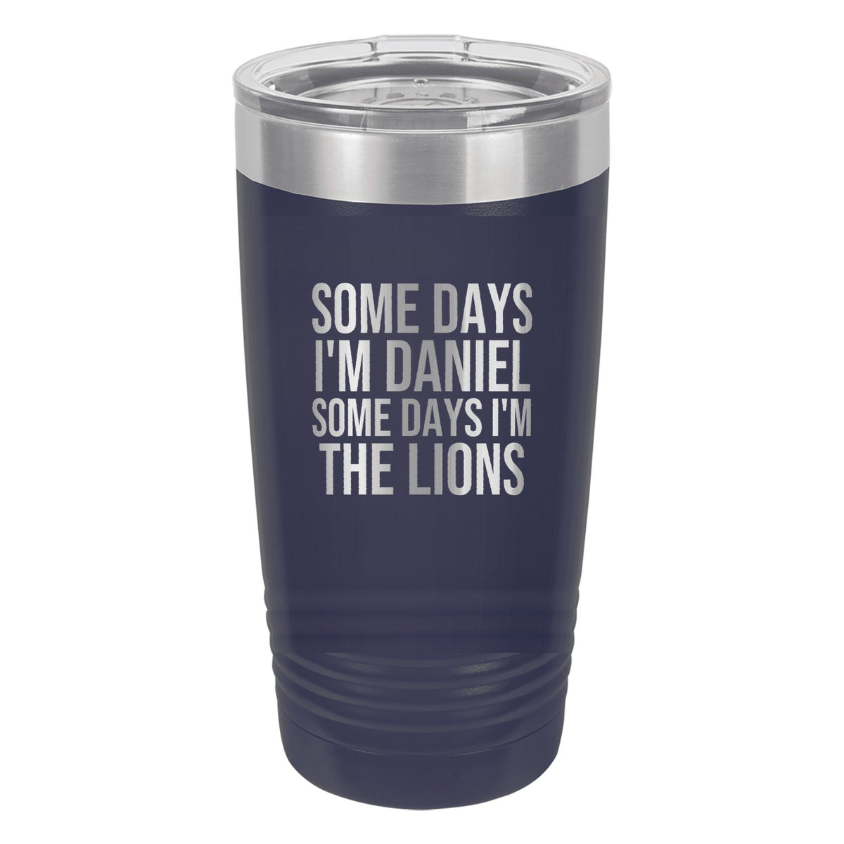 Some Days I'm Daniel. Some Days I'm the Lions tumbler in Navy Blue
