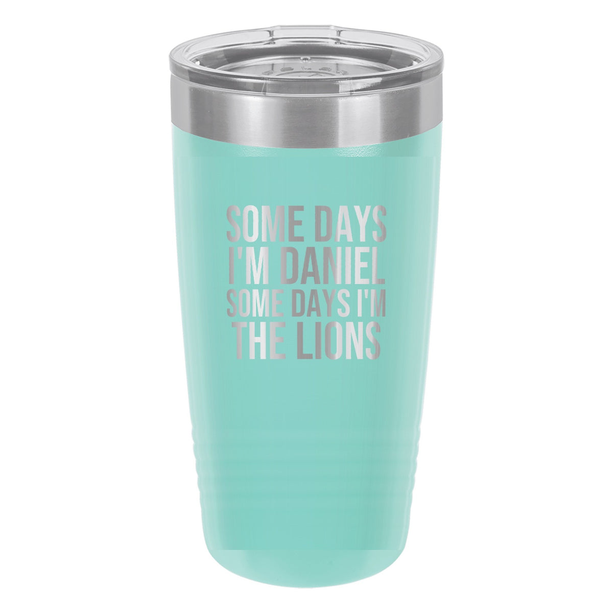 Some Days I'm Daniel. Some Days I'm the Lions tumbler in Teal