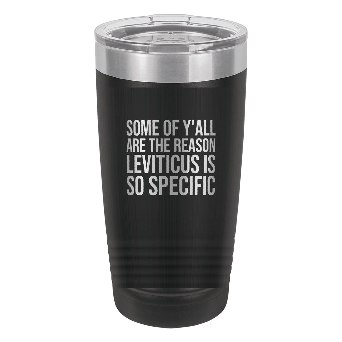 Some of Y'all Are the Reason Leviticus Is So Specific tumbler in Black