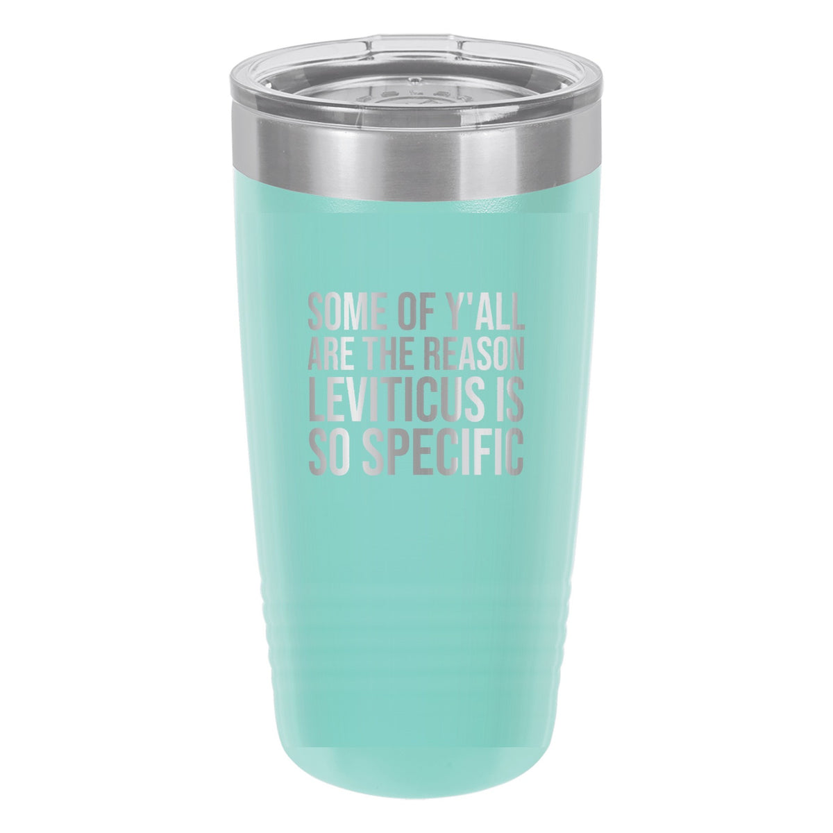 Some of Y'all Are the Reason Leviticus Is So Specific tumbler in Teal