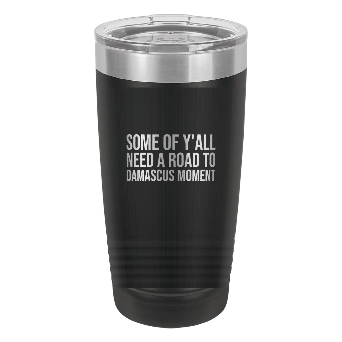 Some of Y'all Need a Road to Damascus Moment tumbler in Black