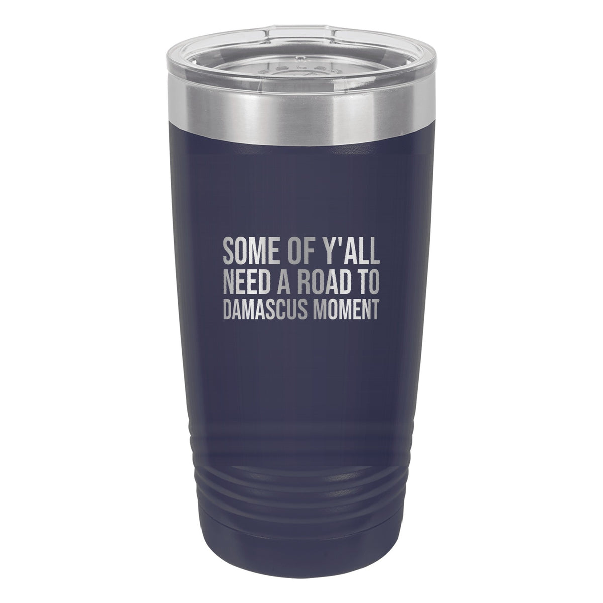 Some of Y'all Need a Road to Damascus Moment tumbler in Navy Blue