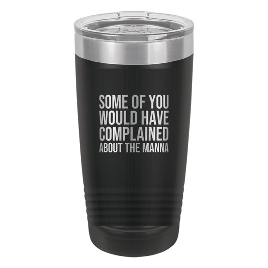 Some of You Would Have Complained About the Manna tumbler in Black