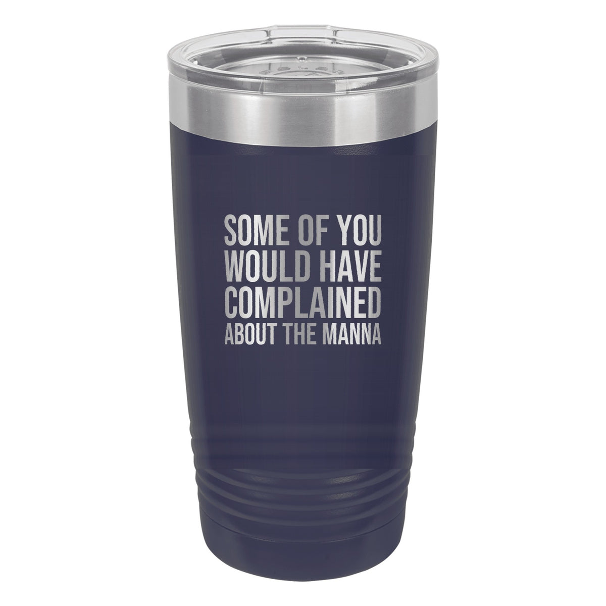 Some of You Would Have Complained About the Manna tumbler in Navy Blue