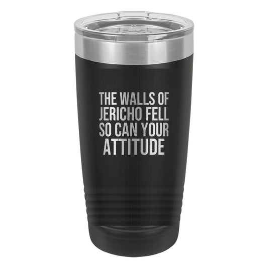 The Walls of Jericho Fell. So Can Your Attitude tumbler in Black