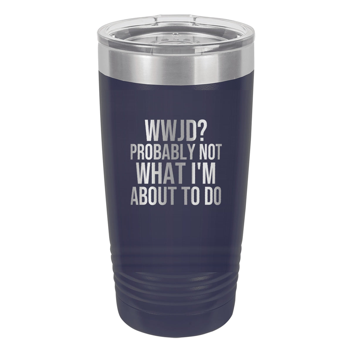 WWJD? Probably Not What I'm About to Do tumbler in Navy Blue
