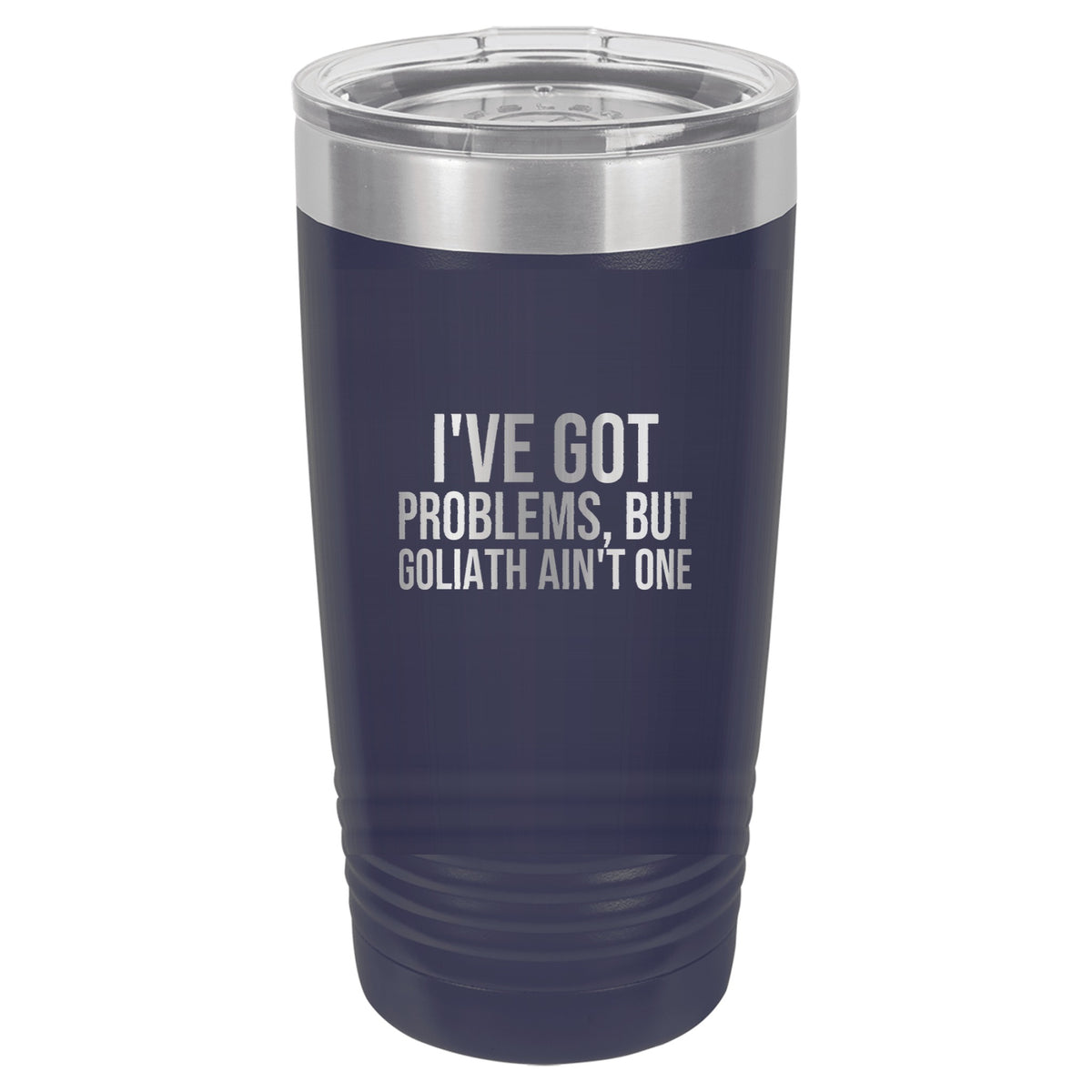 I've Got Problems, but Goliath Ain't One tumbler in Navy Blue