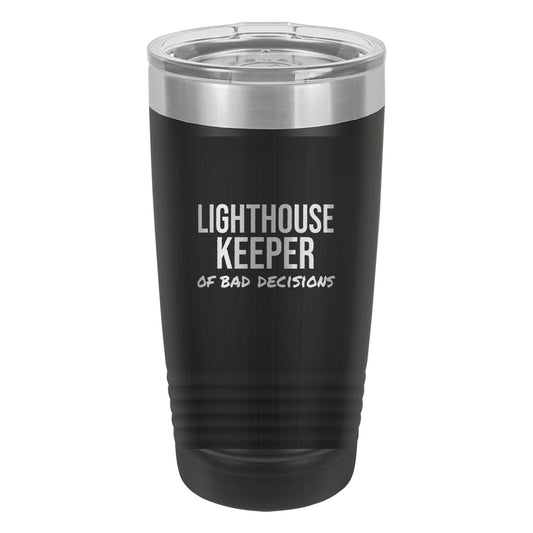 Lighthouse Keeper Of Bad Decisions laser etched 20 oz Polar Camel ringneck tumbler in Black