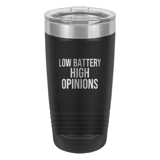 Low Battery High Opinions laser etched 20 oz Polar Camel ringneck tumbler in Black