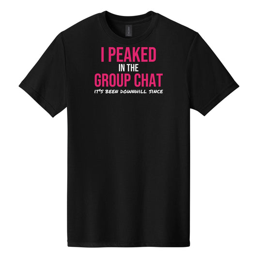 I Peaked In The Group Chat tee on Gildan Softstyle CVC 64000CVC in Pitch Black