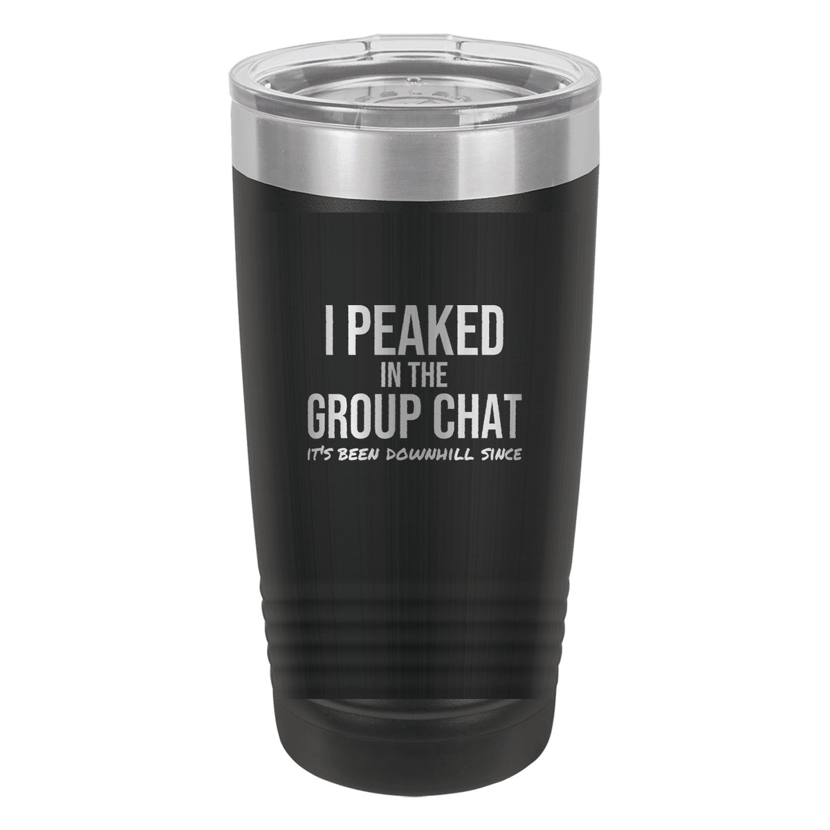 I Peaked In The Group Chat laser etched 20 oz Polar Camel ringneck tumbler in Black