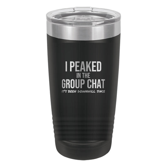 I Peaked In The Group Chat laser etched 20 oz Polar Camel ringneck tumbler in Black