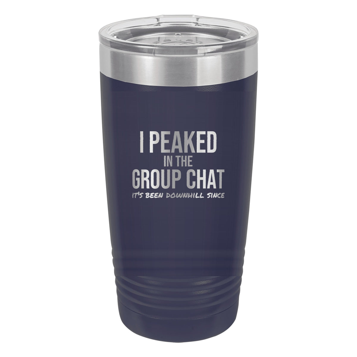 I Peaked In The Group Chat laser etched 20 oz Polar Camel ringneck tumbler in Navy Blue