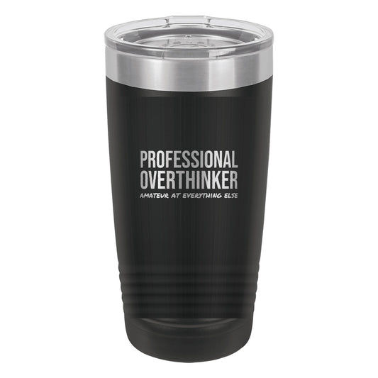 Professional Overthinker laser etched 20 oz Polar Camel ringneck tumbler in Black