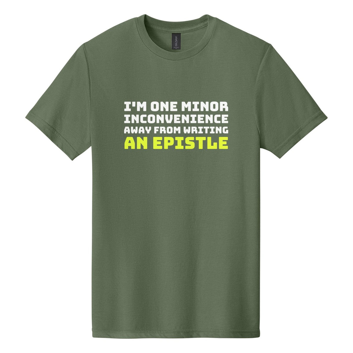 I'm One Minor Inconvenience Away from Writing an Epistle tee in Cactus, Bungee font, White + Neon Yellow ink