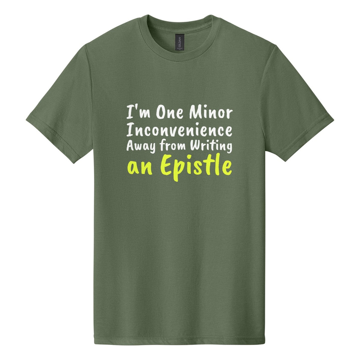I'm One Minor Inconvenience Away from Writing an Epistle tee in Cactus, Caveat Brush font, White + Neon Yellow ink