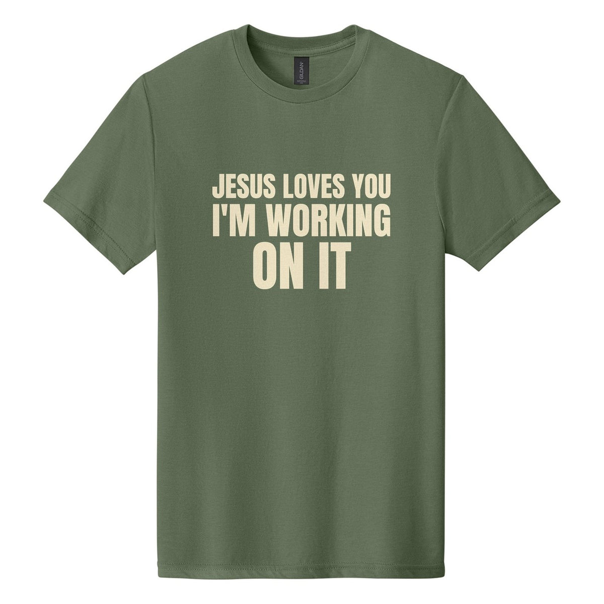 Jesus Loves You. I'm Working on It tee in Cactus, Anton font, Cream ink