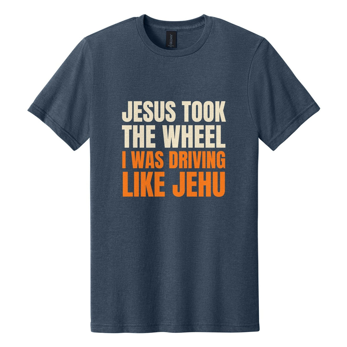 Jesus Took the Wheel. I Was Driving Like Jehu tee in Navy Mist, Anton font, Cream + Orange ink