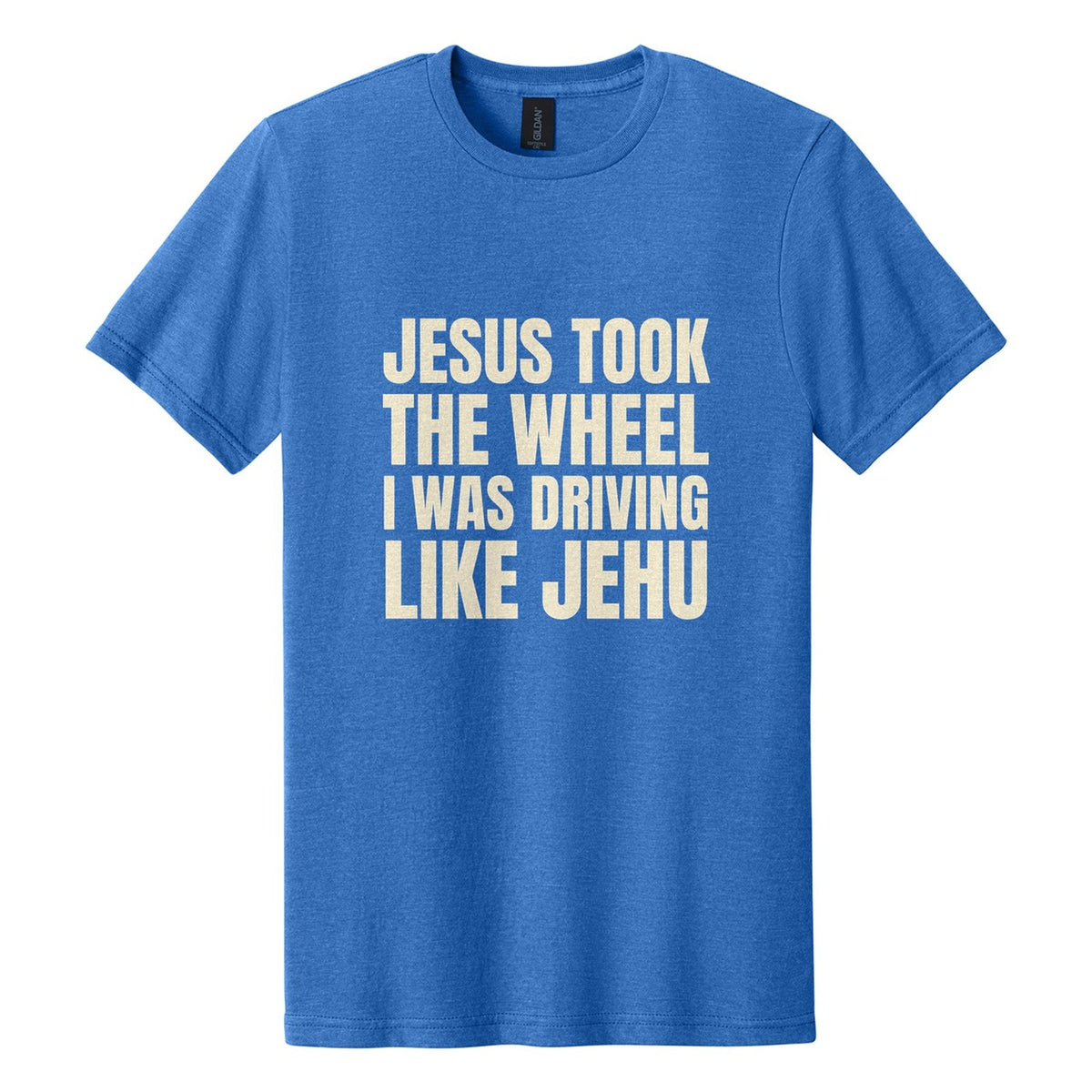 Jesus Took the Wheel. I Was Driving Like Jehu tee in Royal Mist, Anton font, Cream ink